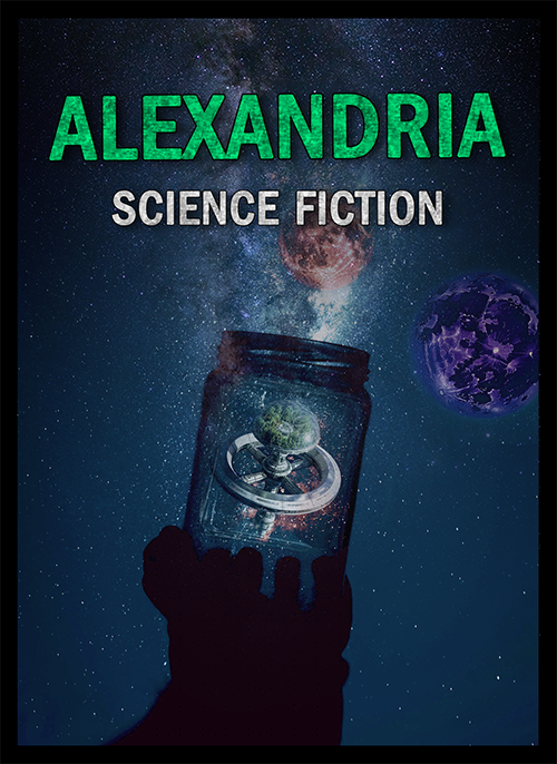 Picture of a galaxy and two planets. A hand is holding up a jar with a space station inside. 'ALEXANDRIA - SCIENCE FICTION.'